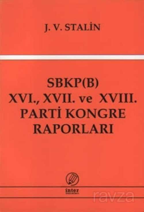 SBKP (B) XVI., XVII ve XVIII. Parti Kongre Raporları