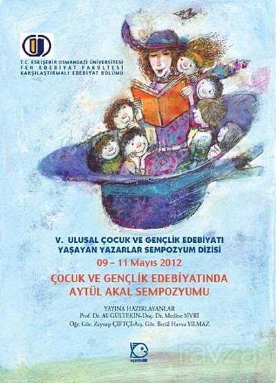 09-11 Mayıs 2012 Çocuk ve Gençlik Edebiyatında Aytül Akal Sempozyumu - Uçanbalık Yayınları