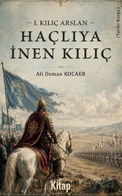 1. Kılıç Arslan / Haçlıya İnen Kılıç - 1