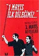 1 Mayıs İlk Dileğimiz / 1920'lerde, 1970'lerde ve 1990'lardan Günümüze 1 Mayıs Afişleri - TÜSTAV (T. Sosyal Tarih Vakfı) Yayınları