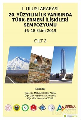 1. Uluslararası 20. Yüzyılın İlk Yarısında Türk-Ermeni İlişkileri Sempozyumu 16-18 Ekim 2019 Cilt 2 - 1