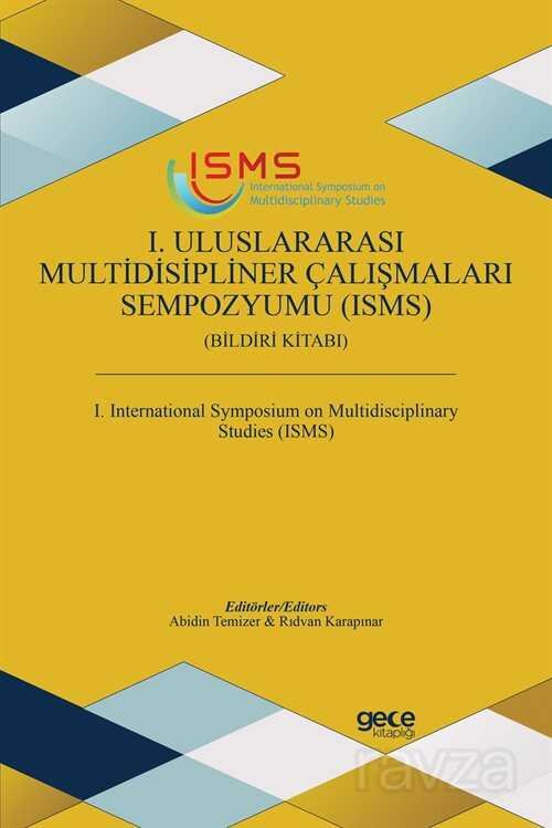 1. Uluslararası Multidisipliner Çalışmaları Sempozyumu (ISMS) Bildiri Kitabı - 1