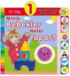 1+ Yaş Minik Bebekler Neler Yapar? - 0-6 Yaş Yayınları