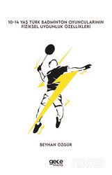 10-14 Yaş Türk Badminton Oyuncularının Fiziksel Uygunluk Özellikleri - Gece Kitaplığı
