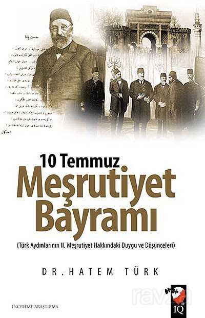 10 Temmuz Meşrutiyet Bayramı - IQ Kültür Sanat Yayıncılık