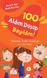100 Aldım Düşüp Bayıldım! / Zeynep'in Aşırı Komik Maceraları -1 - Nesil Çocuk Yayınları