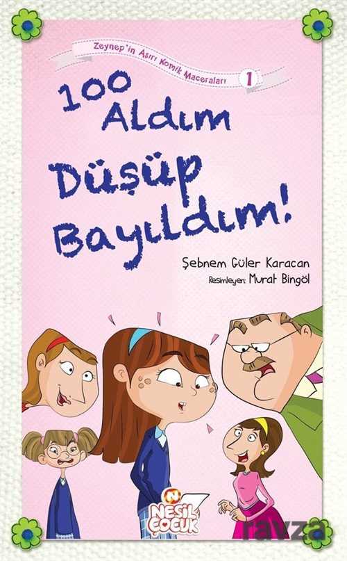 100 Aldım Düşüp Bayıldım! / Zeynep'in Aşırı Komik Maceraları -1 - 1
