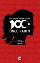 100 Kadın Kaleminden 100 Öncü Kadın - Toplumsal Dönüşüm Yayınları