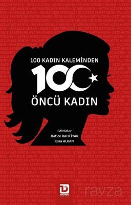 100 Kadın Kaleminden 100 Öncü Kadın - 1