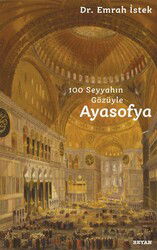 100 Seyyahın Gözüyle Ayasofya - Beyan Yayınları