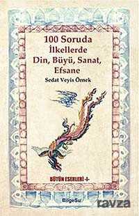 100 Soruda İlkellerde Din, Büyü, Sanat, Efsane - Bilgesu Yayıncılık