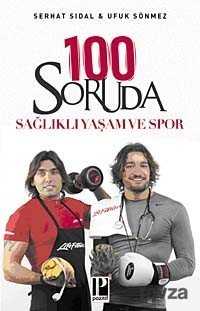 100 Soruda Sağlıklı Yaşam ve Spor - Pozitif Yayınları