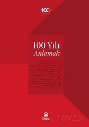 100 Yılı Anlamak - Anadolu Ajansı Yayınları
