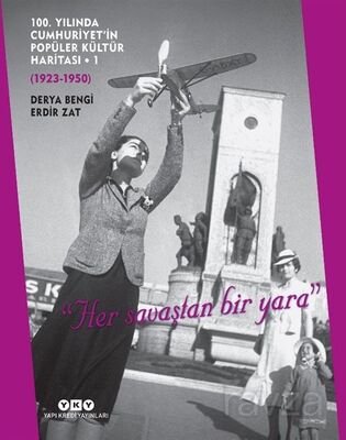 100. Yılında Cumhuriyet'in Popüler Kültür Haritası 1 (1923-1950) 
