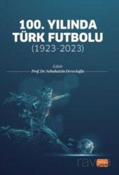 100.Yılında Türk Futbolu:1923-2023 - Nobel Bilimsel