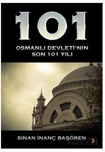 101 Osmanlı Devleti'nin Son 101 Yılı - 1