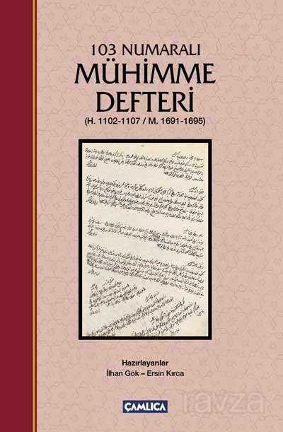 103 Numaralı Mühimme Defteri (H.1102-1107/M.1691-1695) (Ciltli) - Çamlıca Basım Yayın
