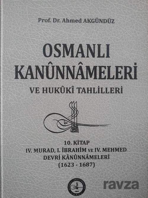 10//Osmanlı Kanunnameleri ve Hukuki Tahlilleri / IV. Murad, I. İbrahim ve IV. Mehmed Devri Kanunname - 1