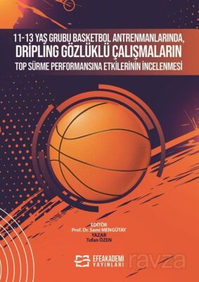 11-13 Yaş Grubu Basketbol Antrenmanlarında, Dripling Gözlüklü Çalışmaların Top Sürme Performansına E - 1