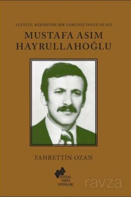 12 Eylül Rejiminde Bir Yargısız İnfaz Olayı Mustafa Asım Hayrullahoğlu - 1