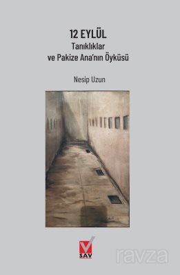 12 Eylül Tanıklıklar ve Pakize Ana'nın Öyküsü - 1