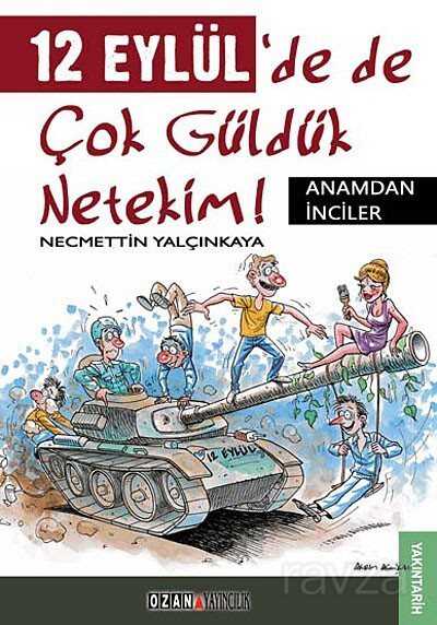 12 Eylül'de de Çok Güldük Netekim! - Ozan Yayıncılık
