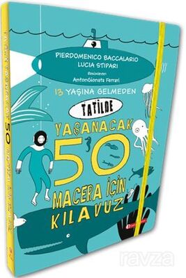 13 Yaşına Gelmeden Tatilde Yaşanacak 50 Macera İçin Kılavuz - 1