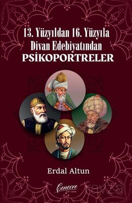 13. Yüzyıldan 16. Yüzyıla Divan Edebiyatından Psikoportreler - 1