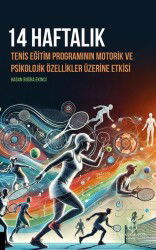14 Haftalık Tenis Eğitim Programının Motorik ve Psikolojik Özellikler Üzerine Etkisi - Akademisyen Yayınevi