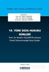 14. Türk Ceza Hukuku Günleri İstanbul Ceza Hukuku ve Kriminoloji Arşivi Yayın No: 33 - On İki Levha Yayıncılık
