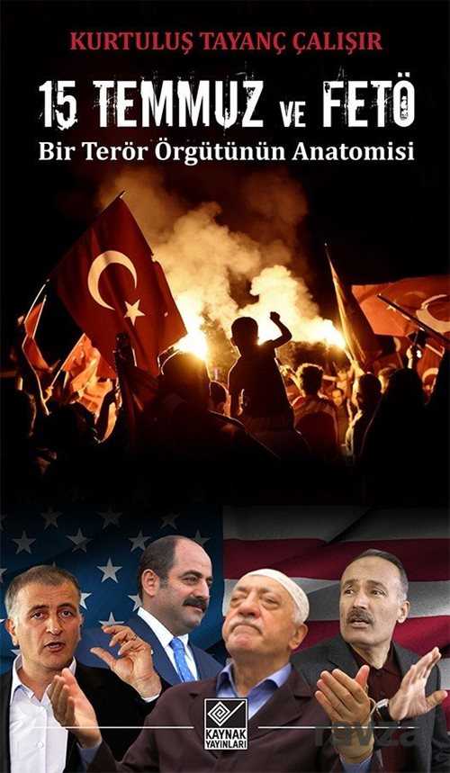 15 Temmuz ve FETÖ Bir Terör Örgütünün Anatomisi - Kaynak Yayınları