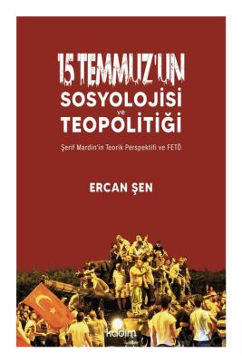 15 Temmuz'un Sosyolojisi ve Teopolitiği - 1