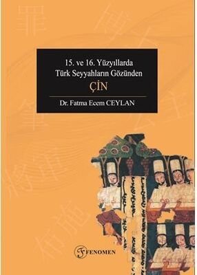 15. Ve 16. Yüzyıllarda Türk Seyyahların Gözünden Çin - 1