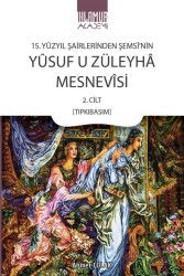 15. Yüzyıl Şairlerinden Şemsî'nin Yûsuf U Züleyha Mesnevîsi 2. Cilt (Tıpkıbasım) - Ihlamur Akademi