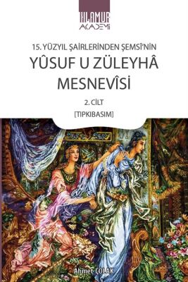 15. Yüzyıl Şairlerinden Şemsî'nin Yûsuf U Züleyha Mesnevîsi 2. Cilt (Tıpkıbasım) - 1