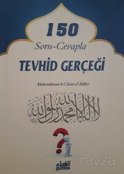 150 Soru-Cevapla Tevhid Gerçeği - Guraba Yayınları