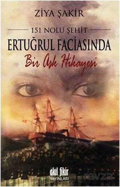 151 Nolu Şehit Ertuğrul Faciasında Bir Aşk Hikayesi - Akıl Fikir Yayınları