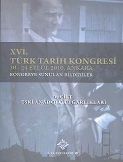 16. Türk Tarih Kongresi 1.Cilt Eski Anadolu Uygarliklari - 1