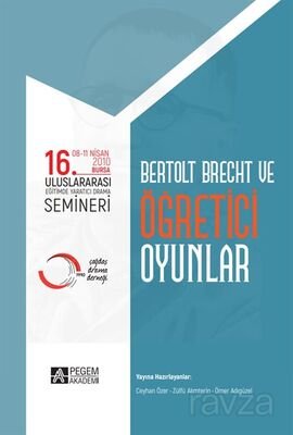 16. Uluslararası Eğitimde Yaratıcı Drama Semineri: Bertolt Brecht ve Öğretici Oyunlar (08- 11 Nisan - 1
