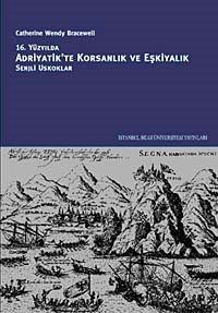 16. Yüzyılda Adriyatik'te Korsanlık ve Eşkiyalık: Senjli Uskoklar - 1