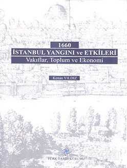 1660 İstanbul Yangını ve Etkileri: Vakıflar, Toplum ve Ekonomi - Türk Tarih Kurumu