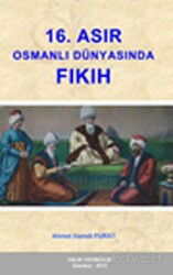 16.Asır Osmanlı Dünyasında Fıkıh - Yalın Yayıncılık