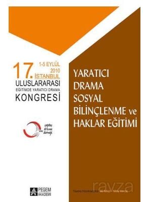 17. İstanbul Uluslararası Eğitimde Yaratıcı Drama Kongresi Yaratıcı Drama Sosyal Bilinçlenme ve Hakl - 1