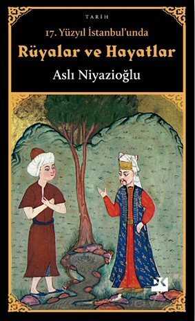17. Yüzyıl İstanbul'unda Rüyalar ve Hayatlar - Doğan Kitapçılık