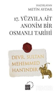 17. Yüzyıla Ait Anonim Bir Osmanlı Tarihi - 1