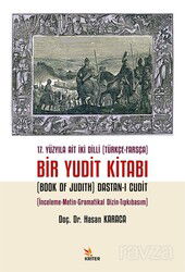 17. Yüzyıla Ait İki Dilli (Türkçe-Farsça) Bir Yudit Kitabı (Book Of Judith) Dastan-ı Cudit - Kriter Basım Yayın Dağıtım