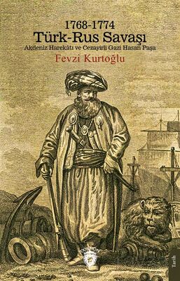 1768-1774 Türk-Rus Savaşı Akdeniz Harekatı ve Cezayirli Gazi Hasan Paşa - 1