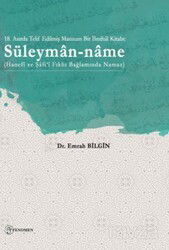 18. Asırda Telif Edilmiş Manzum Bir İlmihal Kitabı: Süleyman-name (Hanefi ve Şafi'î Fıkhı Bağlamında - Fenomen Kitaplar