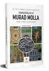 18. Yüzyıl Osmanlı'sında Bir Ulema Ailesi Damadzadeler Ve Murad Molla - İsmailağa Yayınları