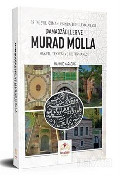 18. Yüzyıl Osmanlı'sında Bir Ulema Ailesi Damadzadeler Ve Murad Molla - 1